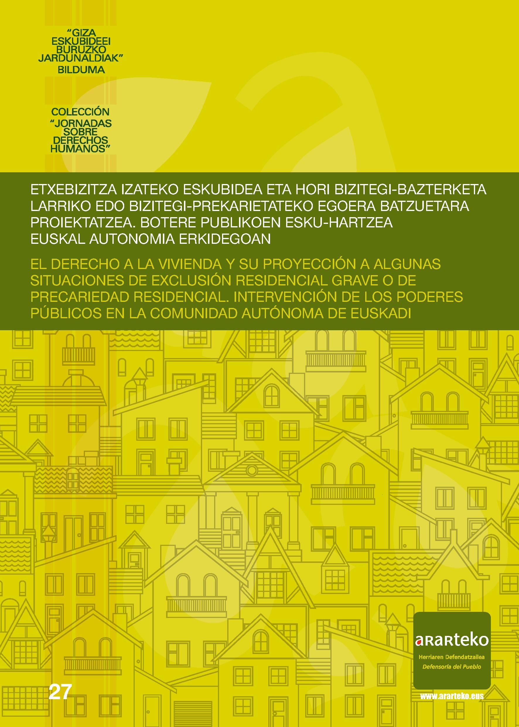 El derecho a la vivienda y su proyección a algunas situaciones de exclusión residencial grave o de precariedad residencial. Intervención de los poderes públicos en la Comunidad Autónoma de Euskadi